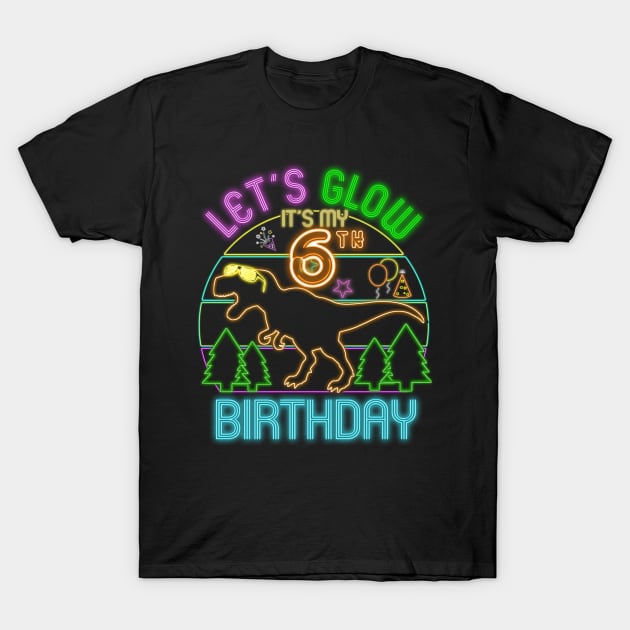 Let's Glow It's My 6th Birthday Dinosaur Glow Party T-Shirt by ruffianlouse